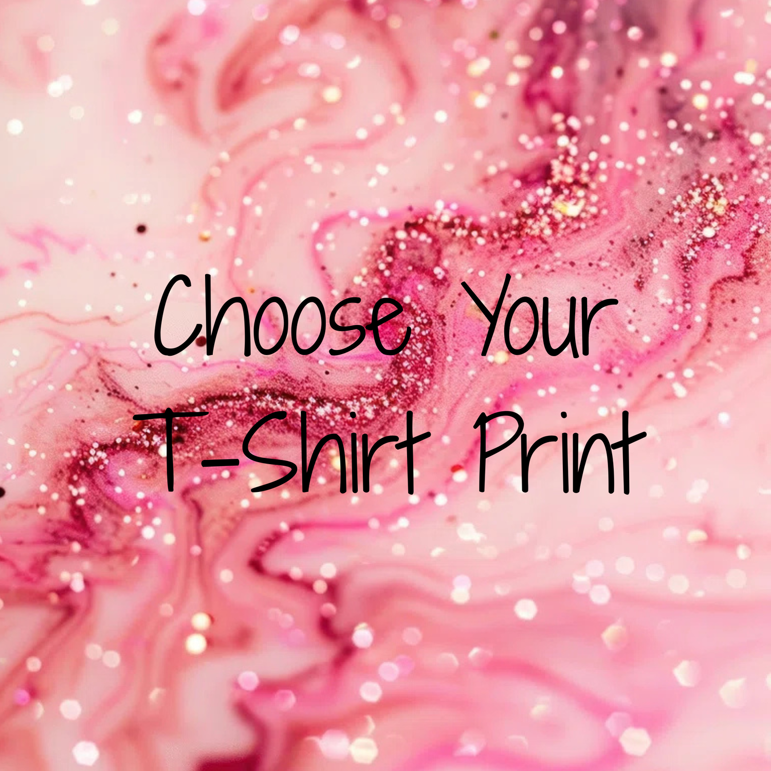 Choose Your T-Shirt Print