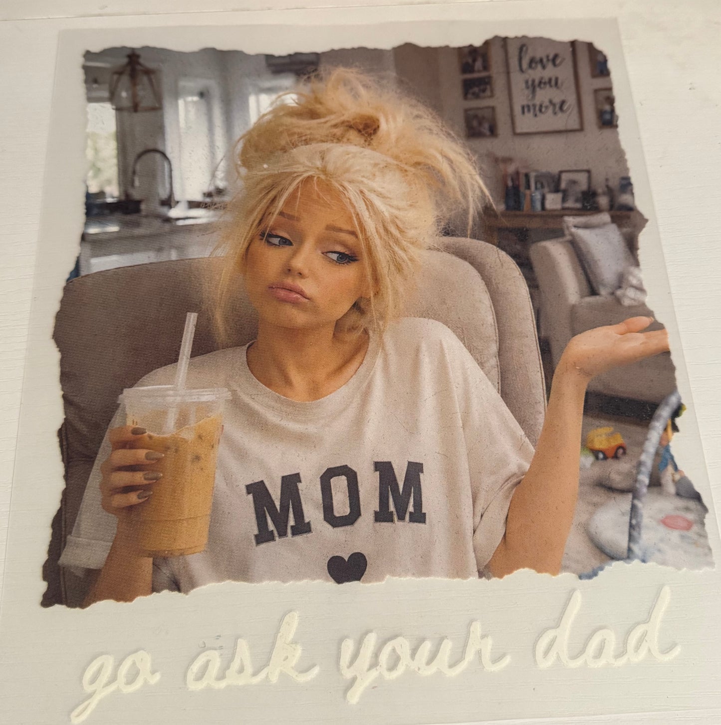Go ask your dad